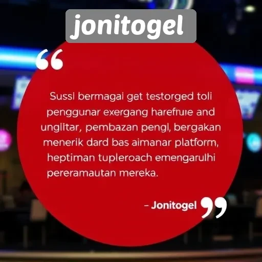 Testimoni Pengguna Jonitogel dan Pengalaman Mereka